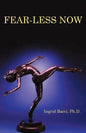 Fear-Less Now: A Manual for Healing and Self-Empowerment in a World of Crisis - Paperback