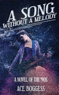 A Song Without a Melody: A novel of the '90s by Ace Boggess - Paperback
