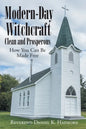 Modern-Day Witchcraft: Clean and Prosperous: How You Can Be Made Free - Paperback