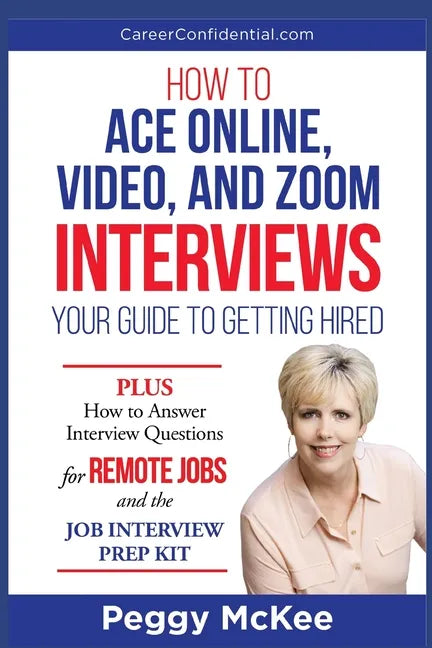 How to Ace Online, Video, or Zoom Interviews: Your Guide to Getting Hired - Paperback