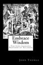 Embrace Wisdom: The Life-changing Proverbs of Solomon - Paperback