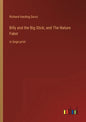 Billy and the Big Stick; and The Nature Faker: in large print - Paperback