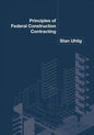 Principles of Federal Construction Contracting - Paperback