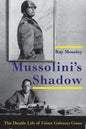 Mussolini's Shadow: The Double Life of Count Galeazzo Ciano - Paperback
