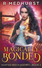 Magically Bonded: An Urban Fantasy Novel - Paperback