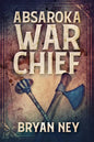 Absaroka War Chief - Paperback
