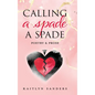 Calling a Spade a Spade: Poetry & Prose - Hardcover