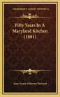 Fifty Years in a Maryland Kitchen (1881) - Hardcover