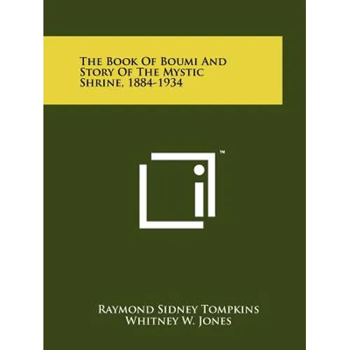 The Book Of Boumi And Story Of The Mystic Shrine, 1884-1934 - Paperback