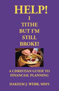 Help! I Tithe, But I'm Still Broke!: A Christian Guide to Financial Planning - Paperback