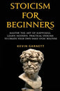 Stoicism for Beginners: Master the Art of Happiness. Learn Modern, Practical Stoicism to Create Your Own Daily Stoic Routine - Paperback