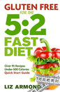 Gluten Free for the 5: 2 Fast Diet: Over 95 Recipes - 5:2 Quick Start Guide - Paperback