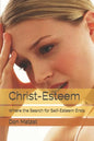 Christ-Esteem: Where the Search for Self-esteem Ends - Paperback