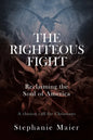 The Righteous Fight: Reclaiming the soul of America - Paperback