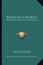 Birth of a World: Bolivar in Terms of His Peoples - Paperback