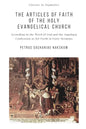 The Articles of Faith of the Holy Evangelical Church: According to the Word of God and the Augsburg Confession set forth in 40 Sermons - Paperback