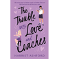 The Trouble with Love and Coaches - Paperback