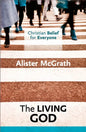 Christian Belief for Everyone: The Living God - Paperback