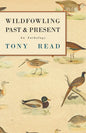 Wildfowling Past & Present - An Anthology - Hardcover