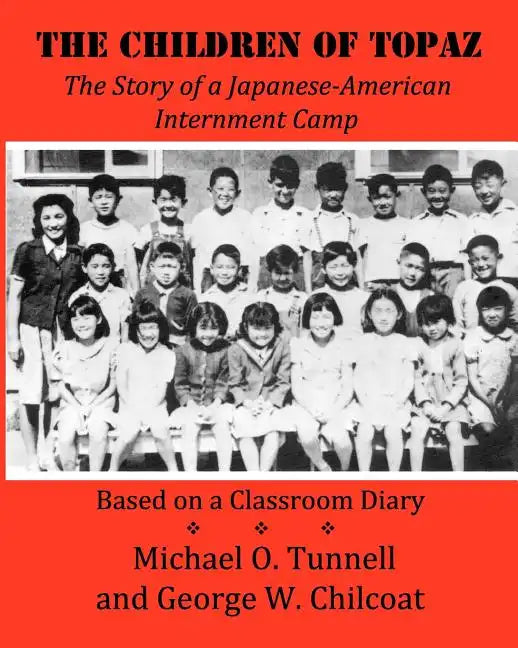 The Children of Topaz: The Story of a Japanese-American Internment Camp Based on a Classroom Diary - Paperback