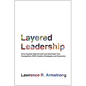 Layered Leadership: Drive Double-Digit Growth and Dominate Your Competition with Creative Strategies and Execution - Hardcover