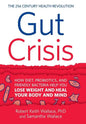 Gut Crisis: How Diet, Probiotics, and Friendly Bacteria Help You Lose Weight and Heal Your Body and Mind - Hardcover