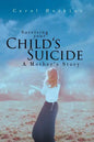 Surviving your Child's Suicide: A Mother's Story - Paperback
