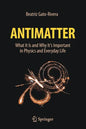 Antimatter: What It Is and Why It's Important in Physics and Everyday Life - Paperback