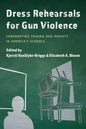 Dress Rehearsals for Gun Violence: Confronting Trauma and Anxiety in America's Schools - Paperback