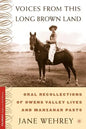 Voices from This Long Brown Land: Oral Recollections of Owens Valley Lives and Manzanar Pasts - Paperback