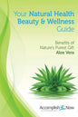 Your Natural Health Beauty and Wellness Guide: Benefits of Nature's Purest Gift Aloe Vera - Paperback