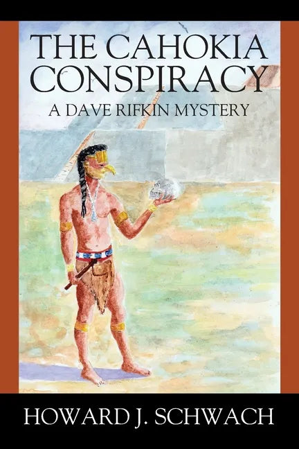 The Cahokia Conspiracy: A Dave Rifkin Mystery - Paperback