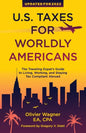 U.S. Taxes for Worldly Americans: The Traveling Expat's Guide to Living, Working, and Staying Tax Compliant Abroad (Updated for 2024) - Paperback