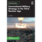 Conventional Military Strategy in the Third Nuclear Age - Paperback