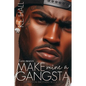 Make Mine a Gangsta: The Patton Brothers Book One - Paperback