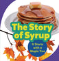 The Story of Syrup: It Starts with a Maple Tree - Paperback