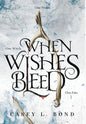 When Wishes Bleed - Hardcover