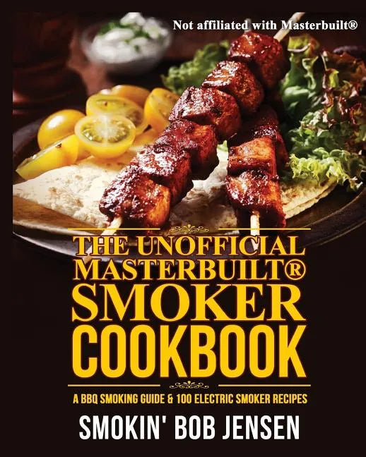 The Unofficial Masterbuilt Smoker Cookbook: A BBQ Smoking Guide & 100 Electric Smoker Recipes - Paperback