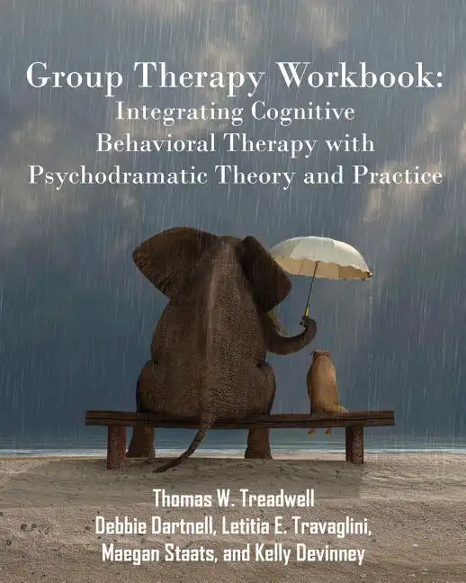 Group Therapy Workbook: Integrating Cognitive Behavioral Therapy with Psychodramatic Theory and Practice - Paperback