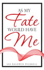 As My Fate Would Have Me - Hardcover