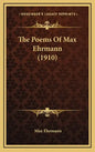 The Poems of Max Ehrmann (1910) - Hardcover