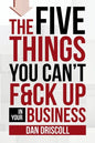 The Five Things You Can't F&ck Up In Your Business - Paperback