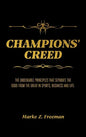CHAMPIONS' Creed: The Undeniable Principles That Separate the Good From the Great in Sports, Business and Life. - Hardcover
