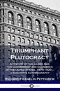 Triumphant Plutocracy: A History of the Gilded Age; the Government and Economics of the United States, 1870-1920 - a Senator's Autobiography - Paperback