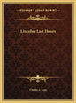Lincoln's Last Hours - Hardcover