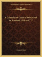 A Calendar of Cases of Witchcraft in Scotland 1510 to 1727 - Paperback
