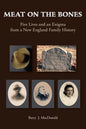 Meat on the Bones: Five Lives and an Enigma from a New England Family History - Paperback