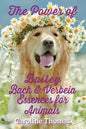 The Power of Bailey, Bach & Verbeia Essences for Animals - Paperback