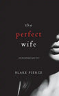 The Perfect Wife (A Jessie Hunt Psychological Suspense Thriller-Book One) - Paperback