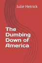 The Dumbing Down of America - Paperback